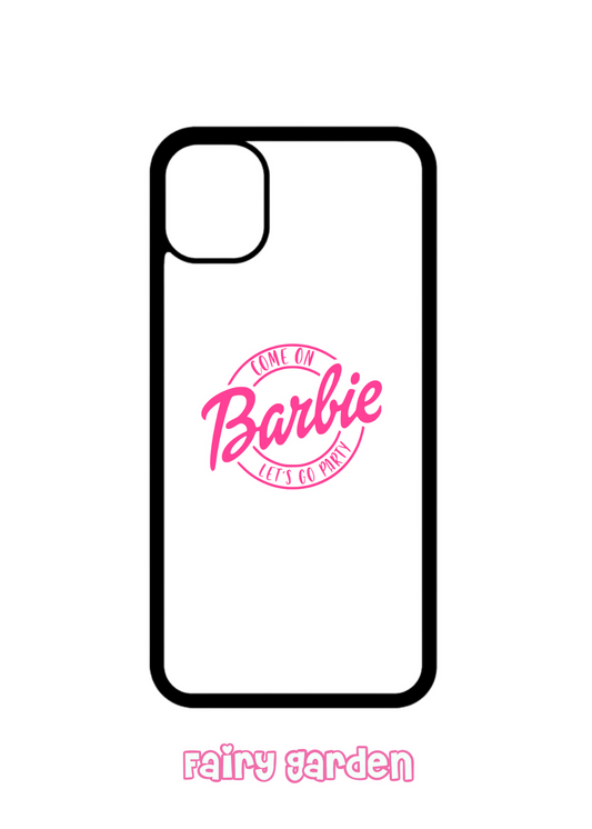 Come on Barbie let’s go party - Case Iphone