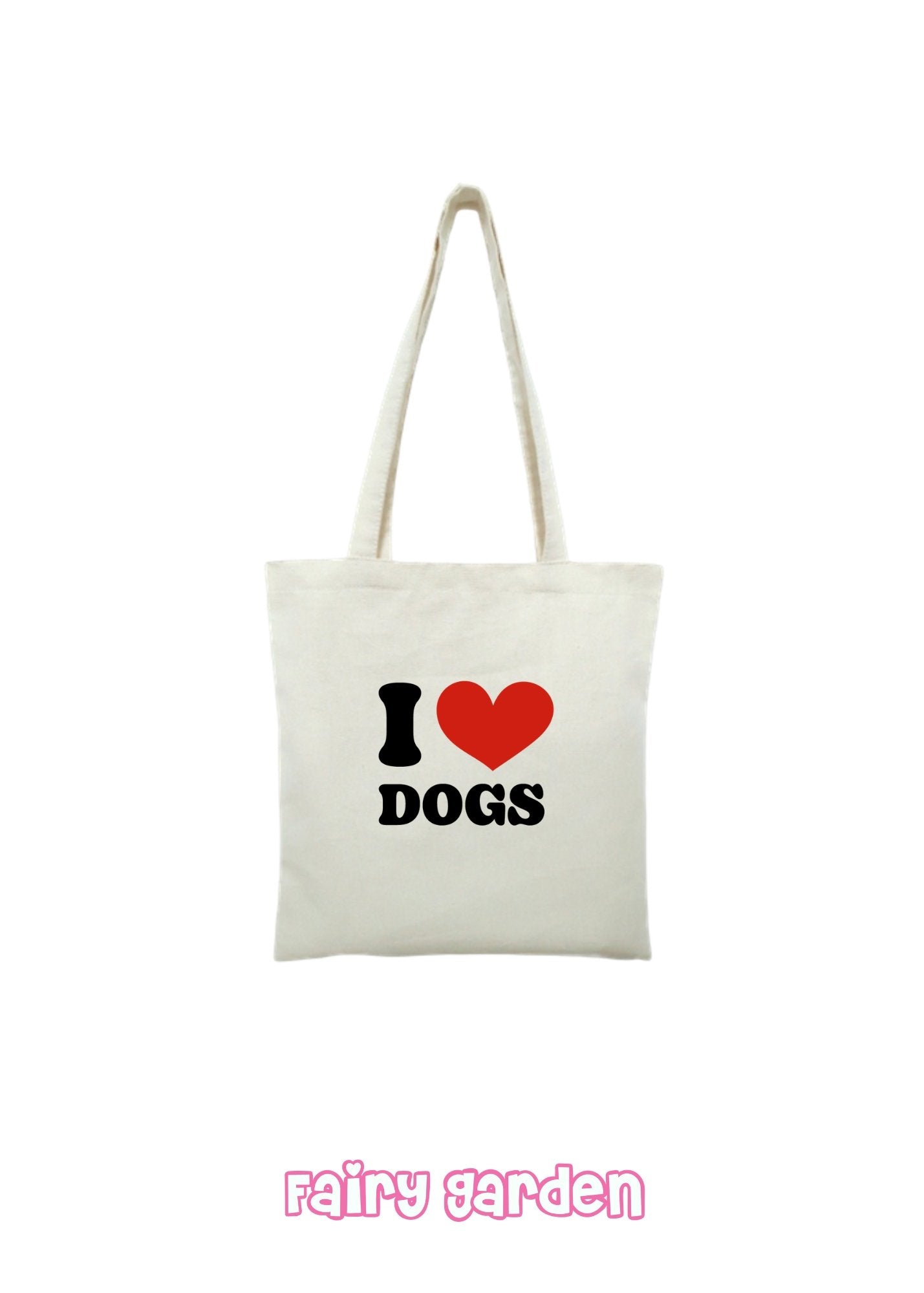 Tote bag - I love dogs - Fairy Garden